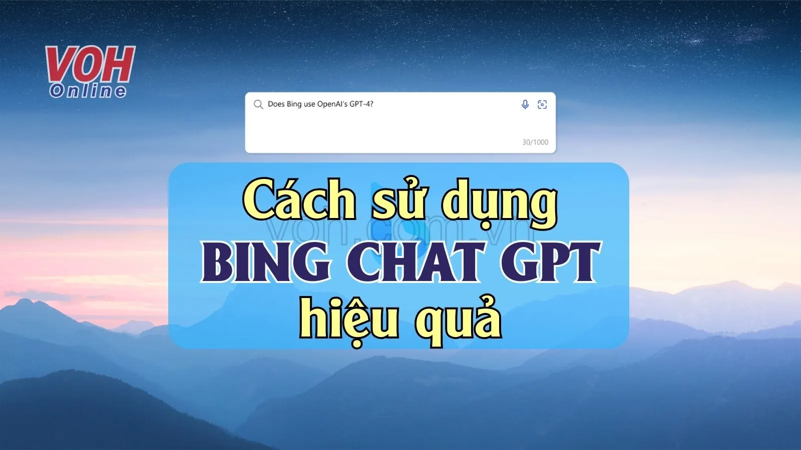 Hướng dẫn sử dụng Bing ChatGPT nhanh chóng và hiệu quả