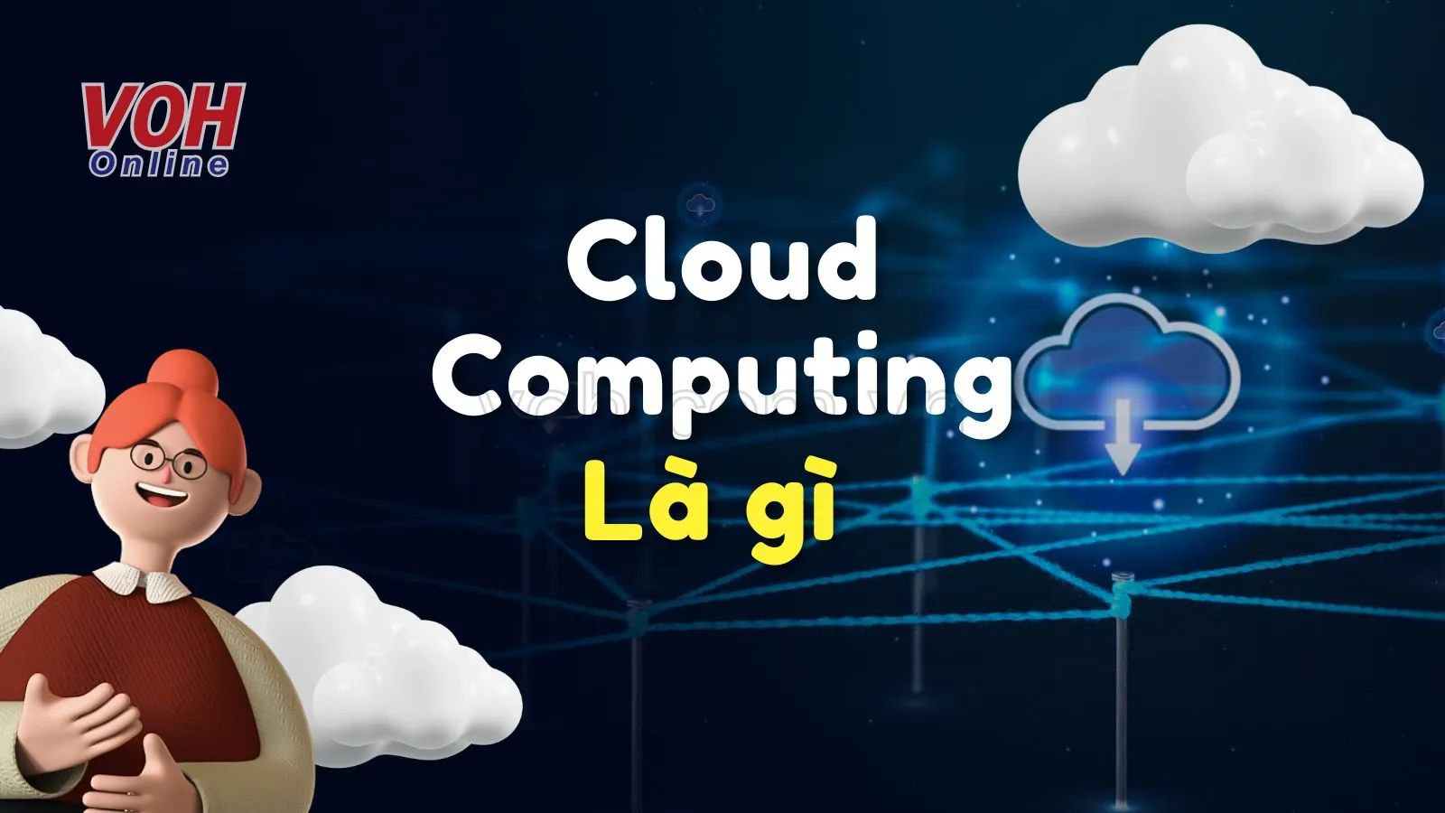 Cloud Computing là gì? Các mô hình điện toán đám mây và ứng dụng