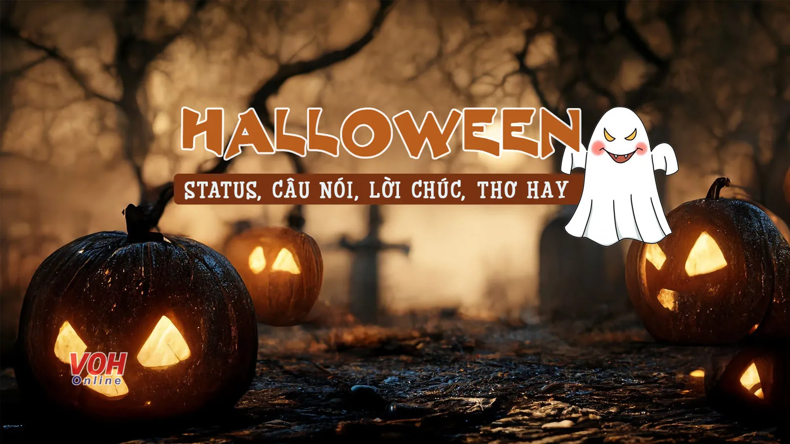 105 câu nói, status Halloween giúp ngày hội hóa trang thêm ấn tượng