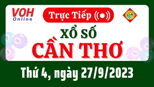 XSCT 27/9 - Kết quả xổ số Cần Thơ hôm nay thứ 4 ngày 27/9/2023