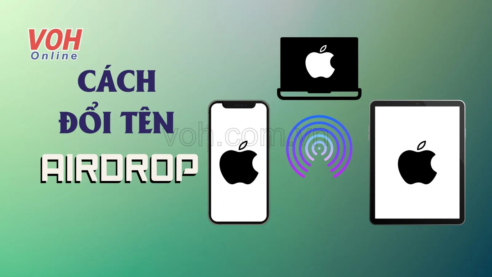 Cách đổi tên Airdrop nhanh nhất trên iPhone, Macbook