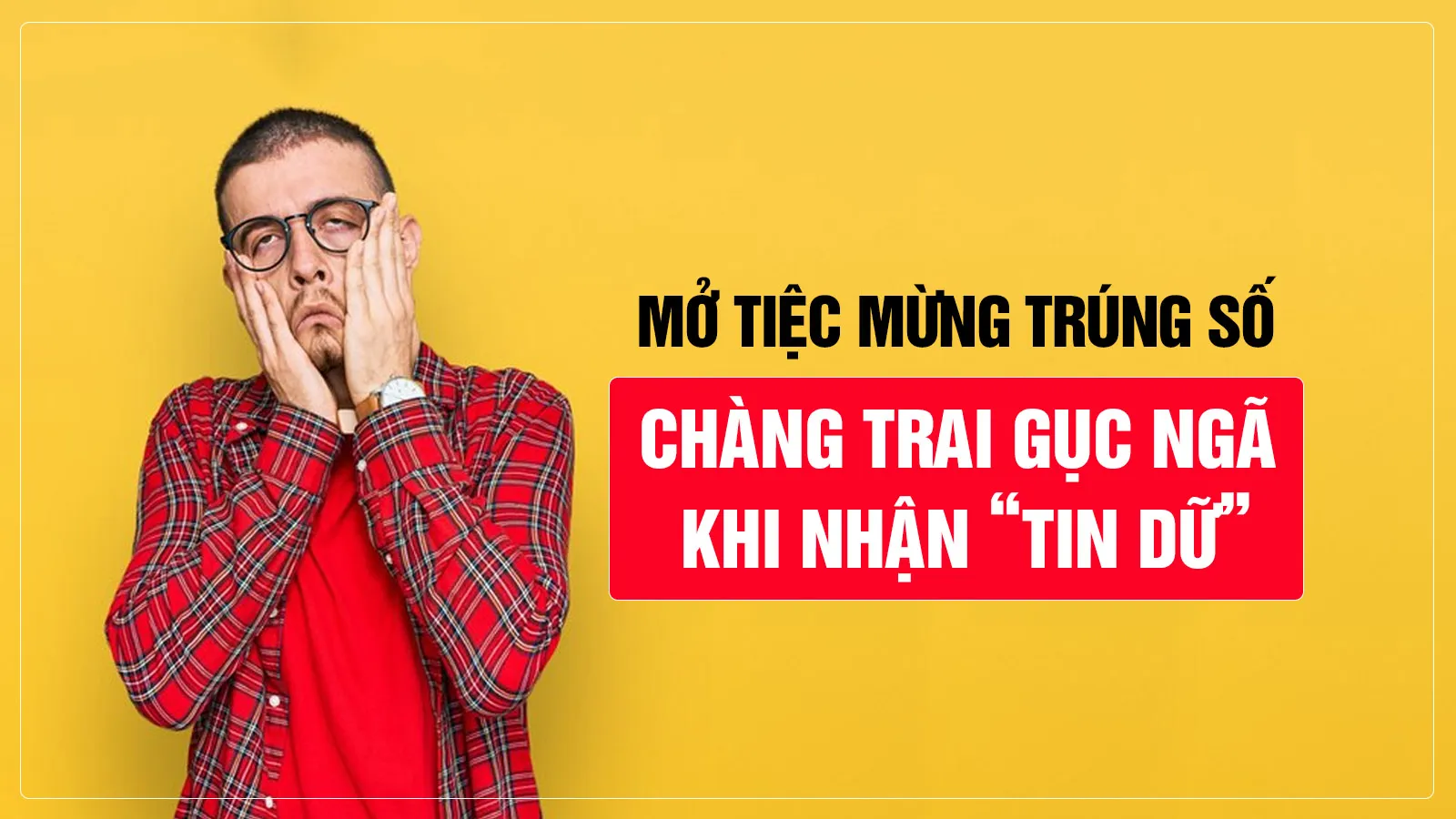 Vét sạch tiền mở tiệc ăn mừng trúng số, chàng trai gục ngã khi nhận “tin dữ”