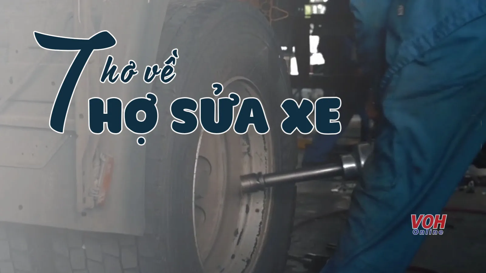 40 bài thơ về thợ sửa xe, status về nghề sửa xe hay, ý nghĩa