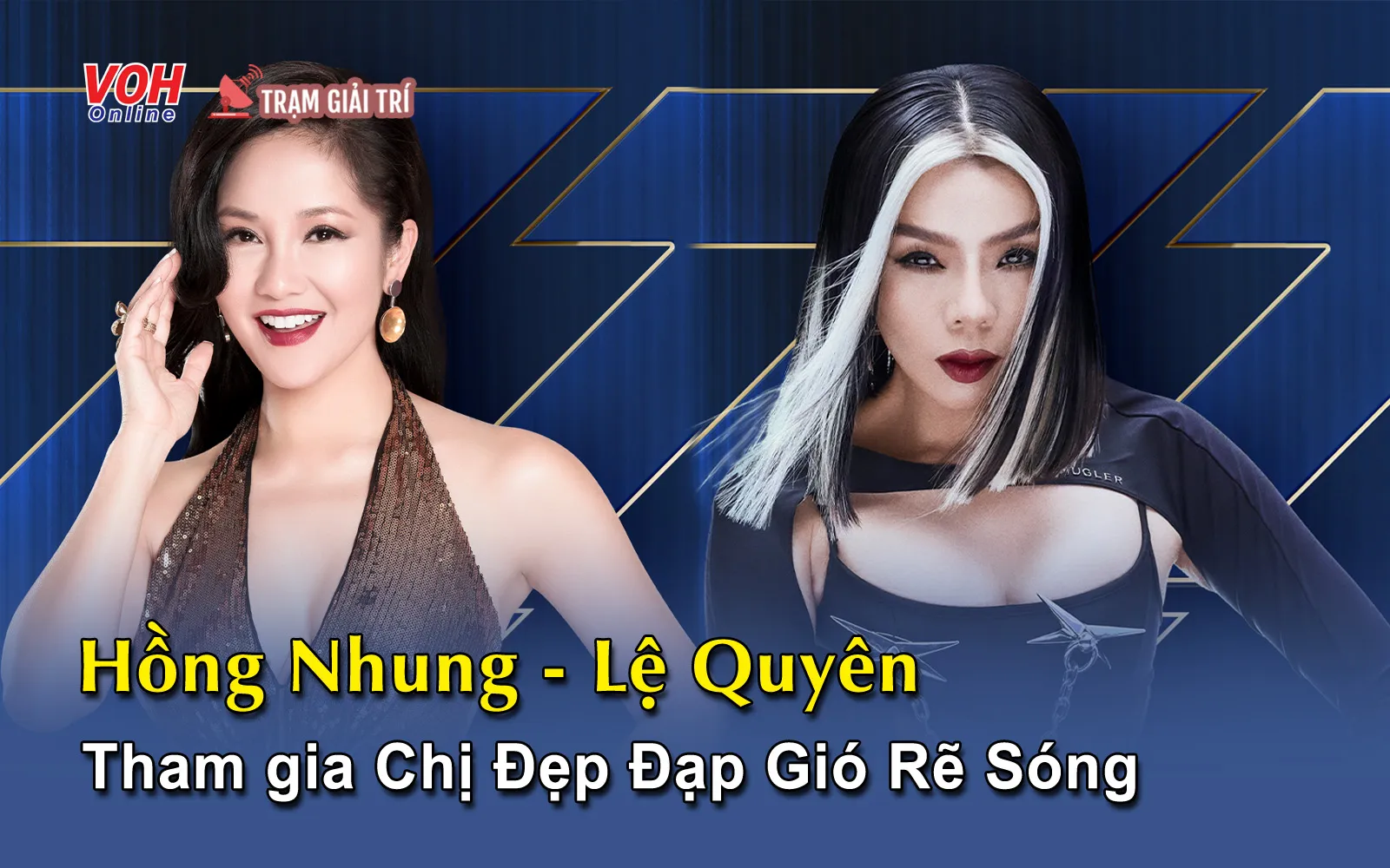 Vì sao Lệ Quyên - Hồng Nhung chọn tham gia Chị Đẹp Đạp Gió Rẽ Sóng VN?