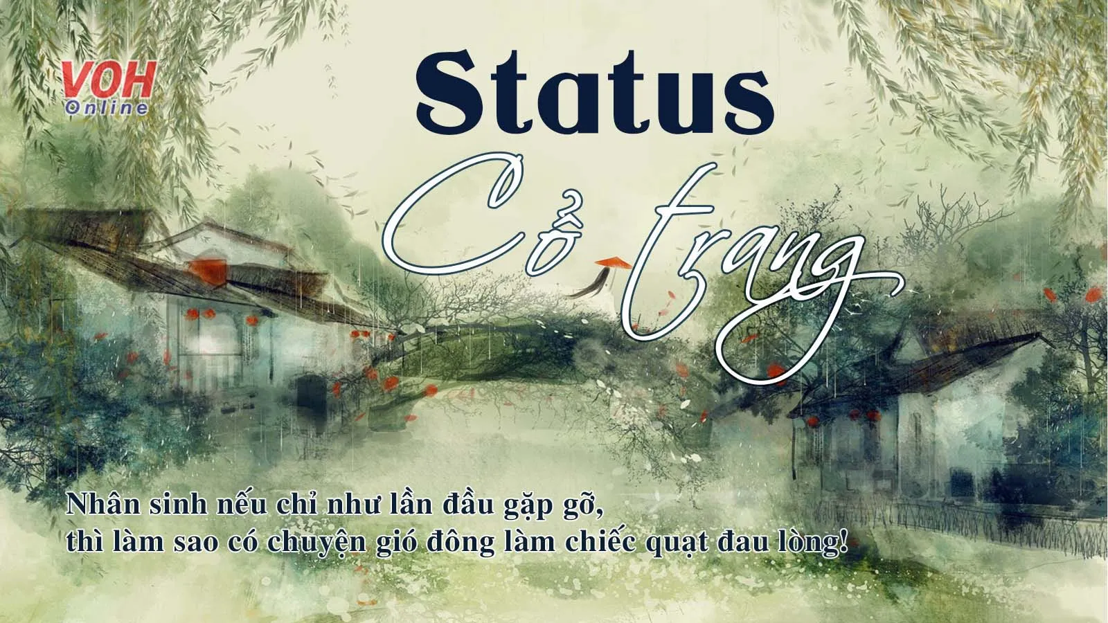 Top 140 stt cổ trang cực hay làm nhói lòng người đọc