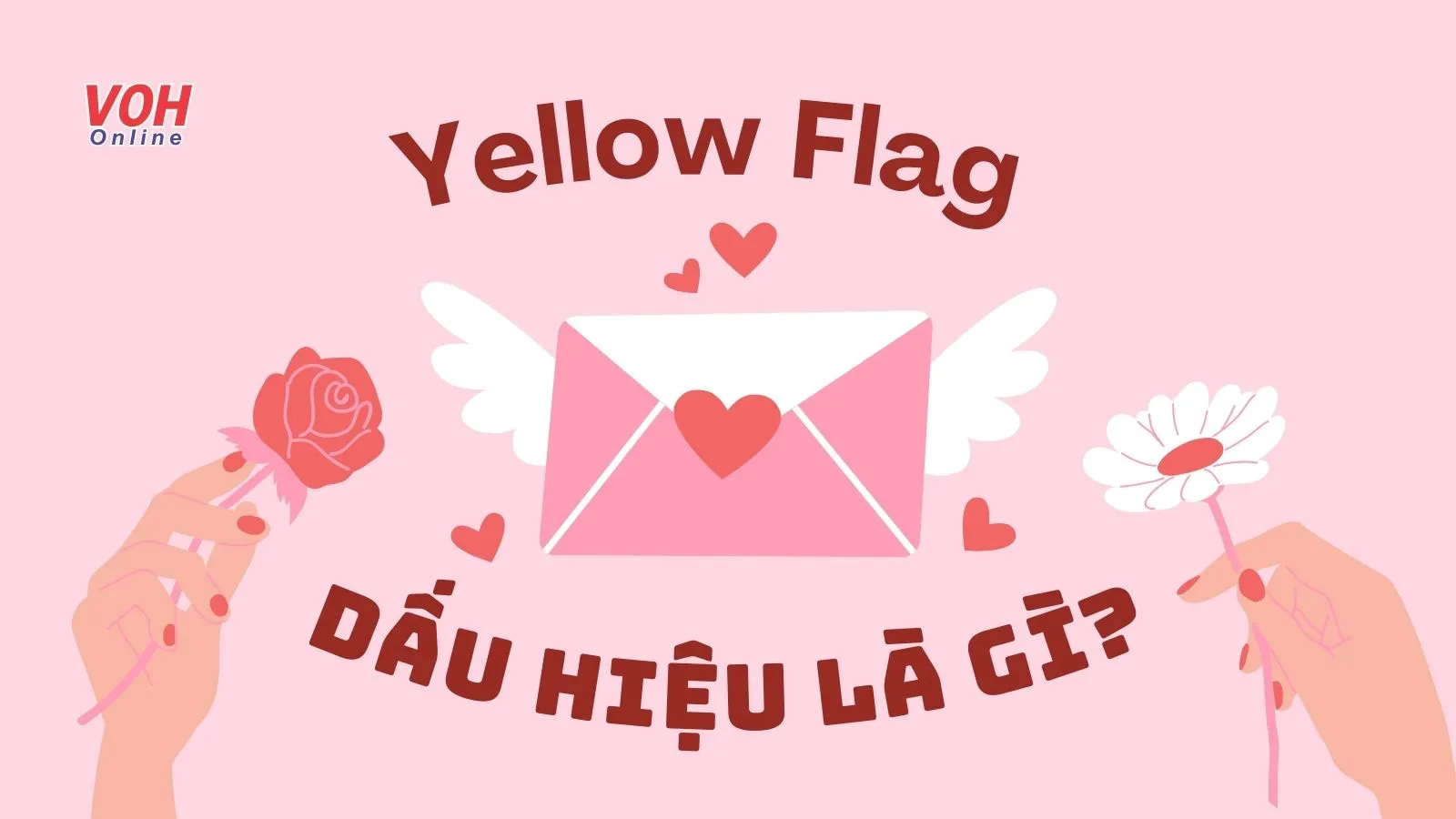 Yellow flag là gì? 10 dấu hiệu “cờ vàng” trong tình yêu cần lưu ý