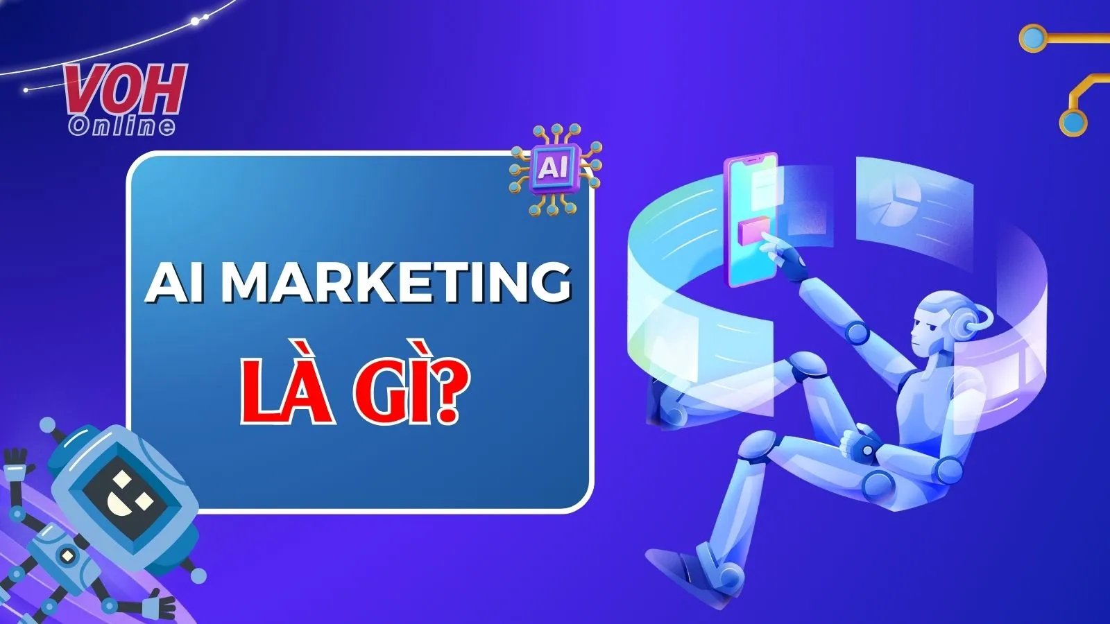 AI Marketing là gì? Ứng dụng và hiệu quả AI trong Marketing