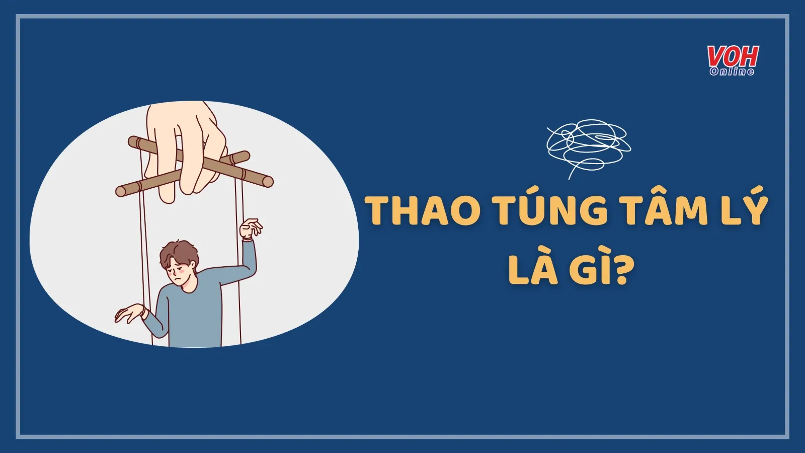 Thao túng tâm lý là gì? Dấu hiệu nhận biết và cách đối phó