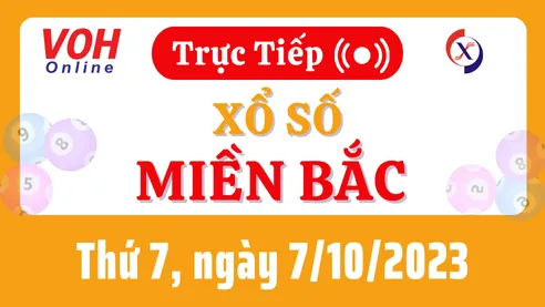 XSMB 7/10, Trực tiếp xổ số miền Bắc thứ 7 ngày 7/10/2023