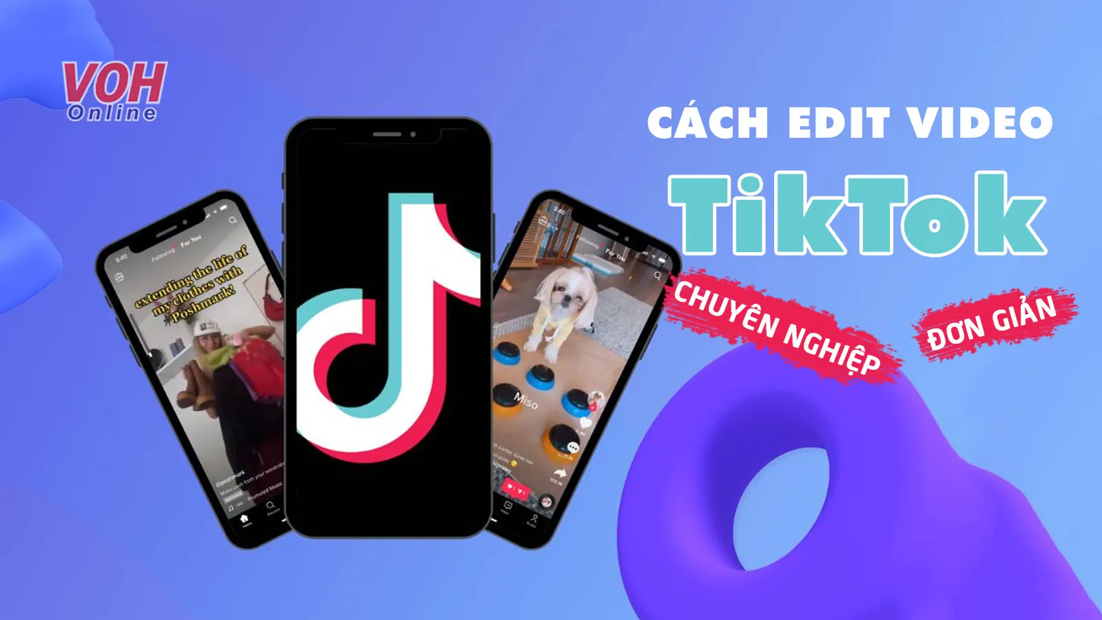 3 cách edit (chỉnh sửa) video TikTok bằng điện thoại, PC mượt