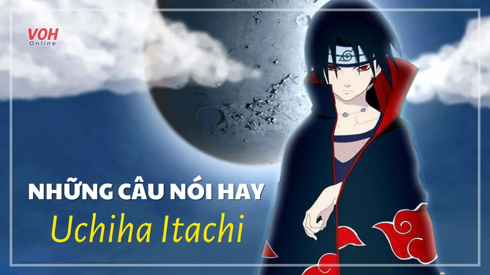 Những câu nói hay của Itachi trong Naruto cực thấm về cuộc sống