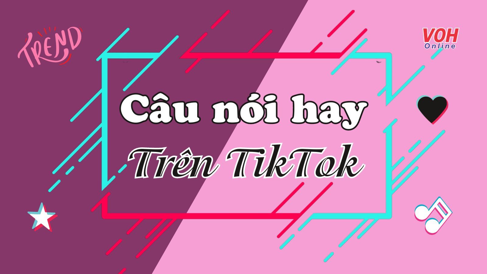 Top câu nói hay trên TikTok “khuấy đảo” giới trẻ