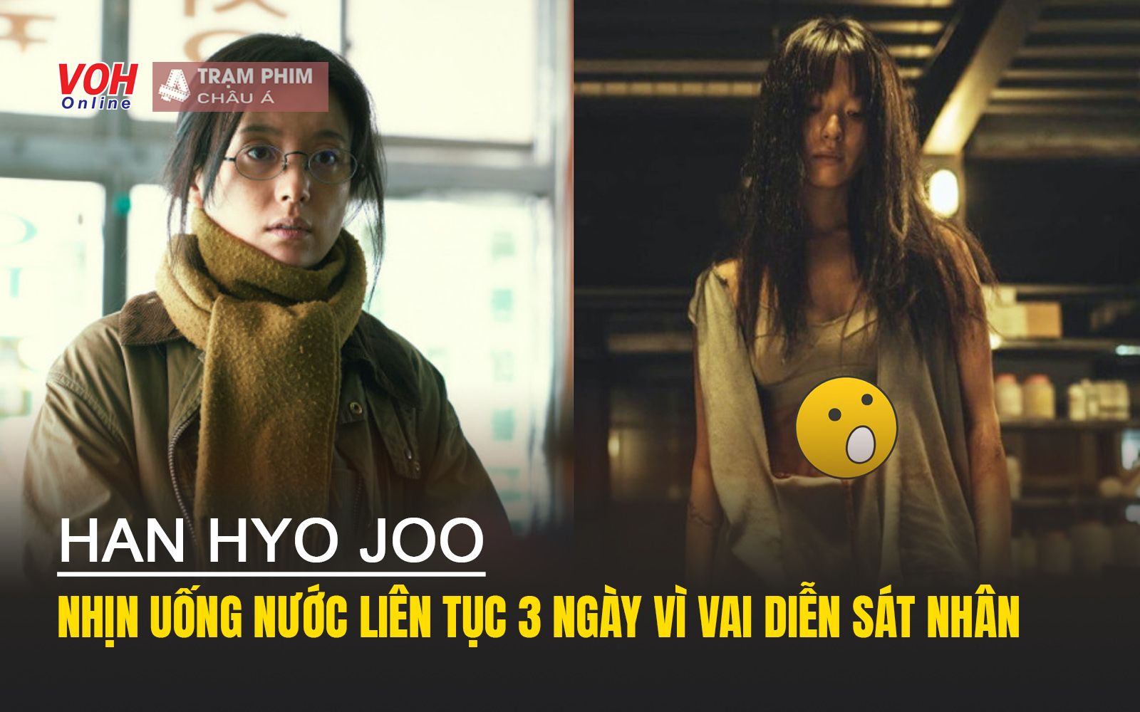 Choáng với màn lột xác của Han Hyo Joo, nhịn khát 3 ngày khi nhập vai trong Believer 2