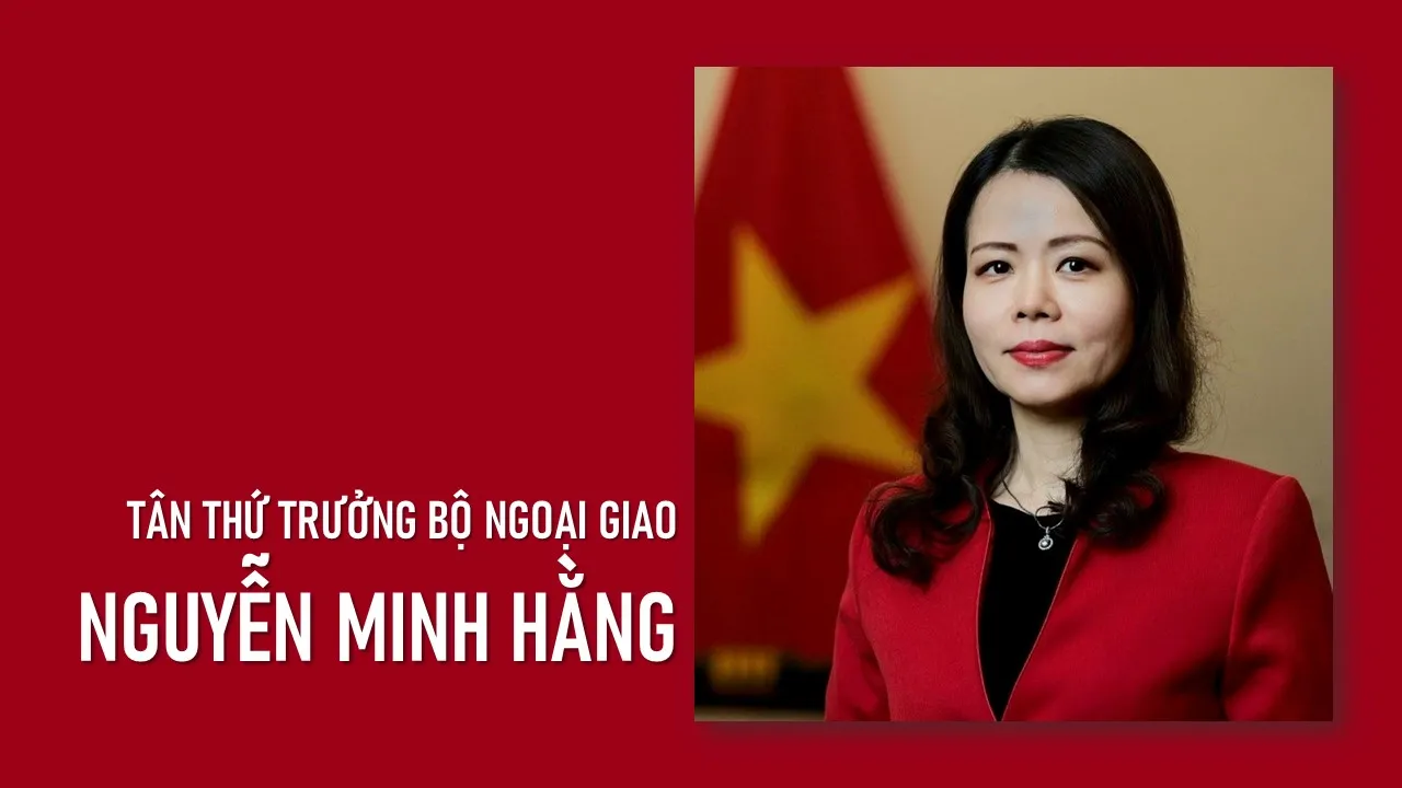 Bà Nguyễn Minh Hằng giữ chức Thứ trưởng Bộ Ngoại giao