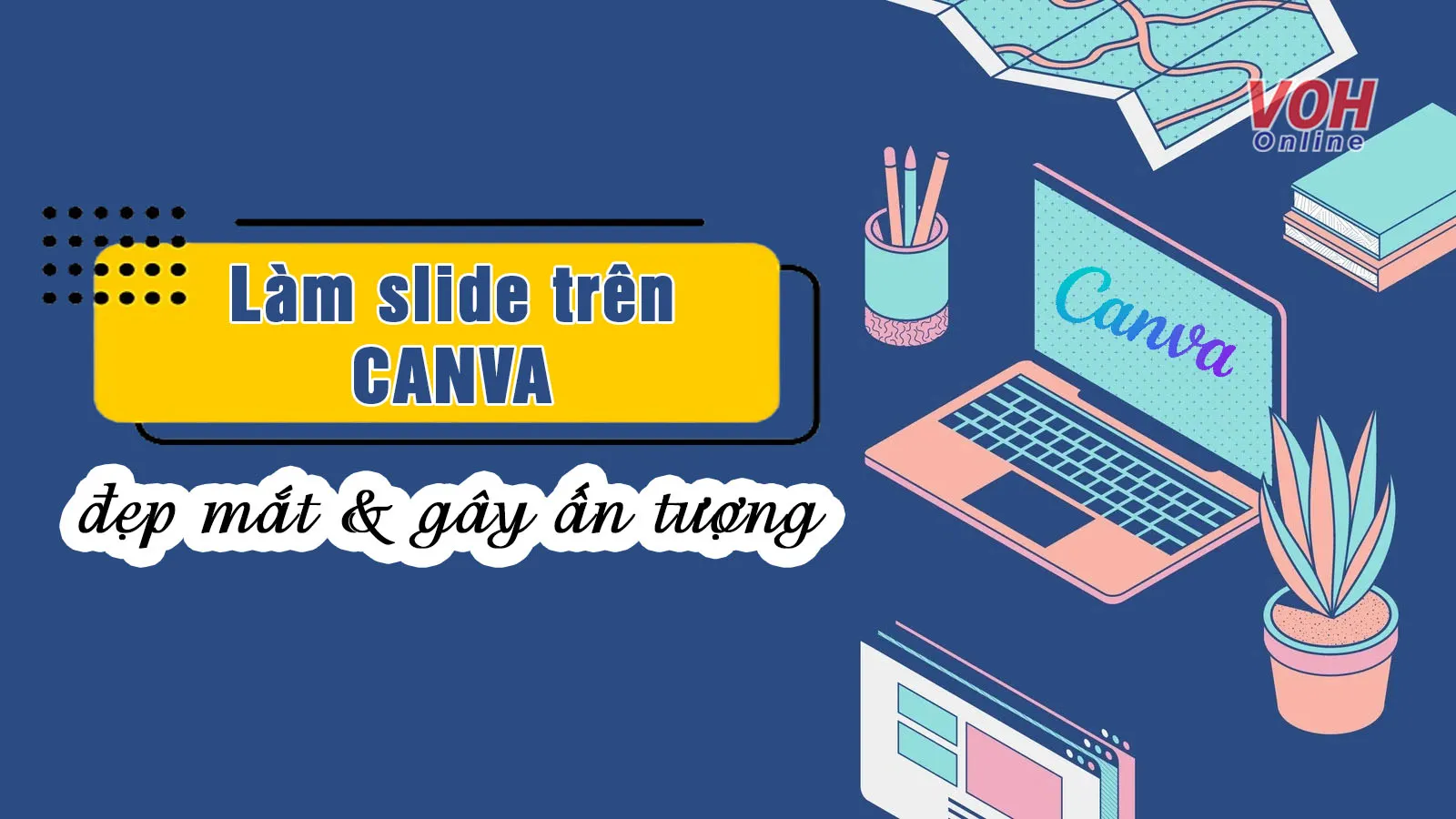 Cách làm bài thuyết trình trên Canva chuyên nghiệp, ấn tượng