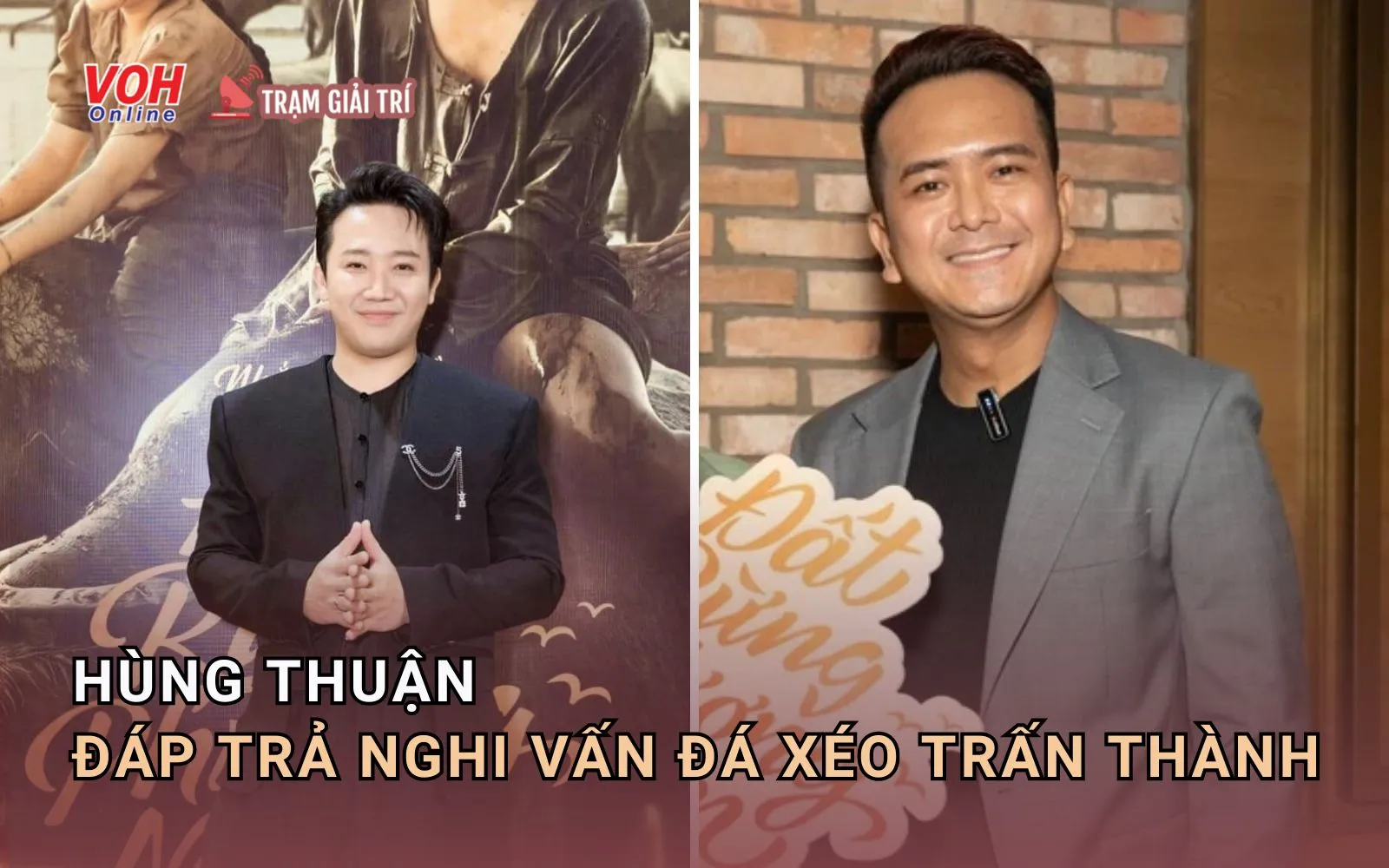 Hùng Thuận lên tiếng về nghi vấn “đá xéo” Trấn Thành