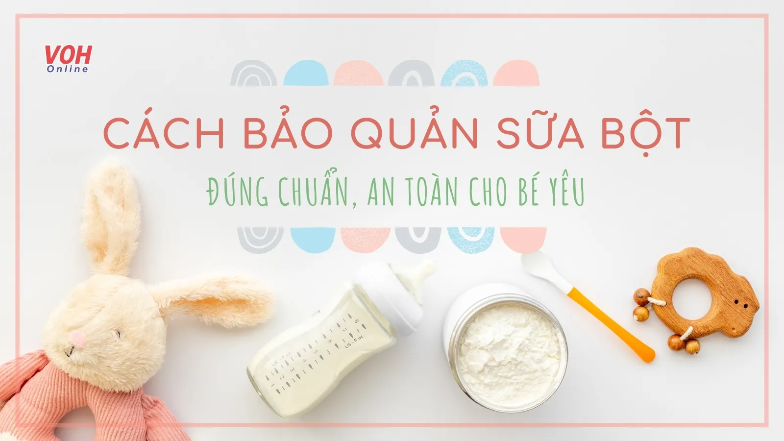 Cách bảo quản sữa bột đã mở nắp để dùng lâu và an toàn