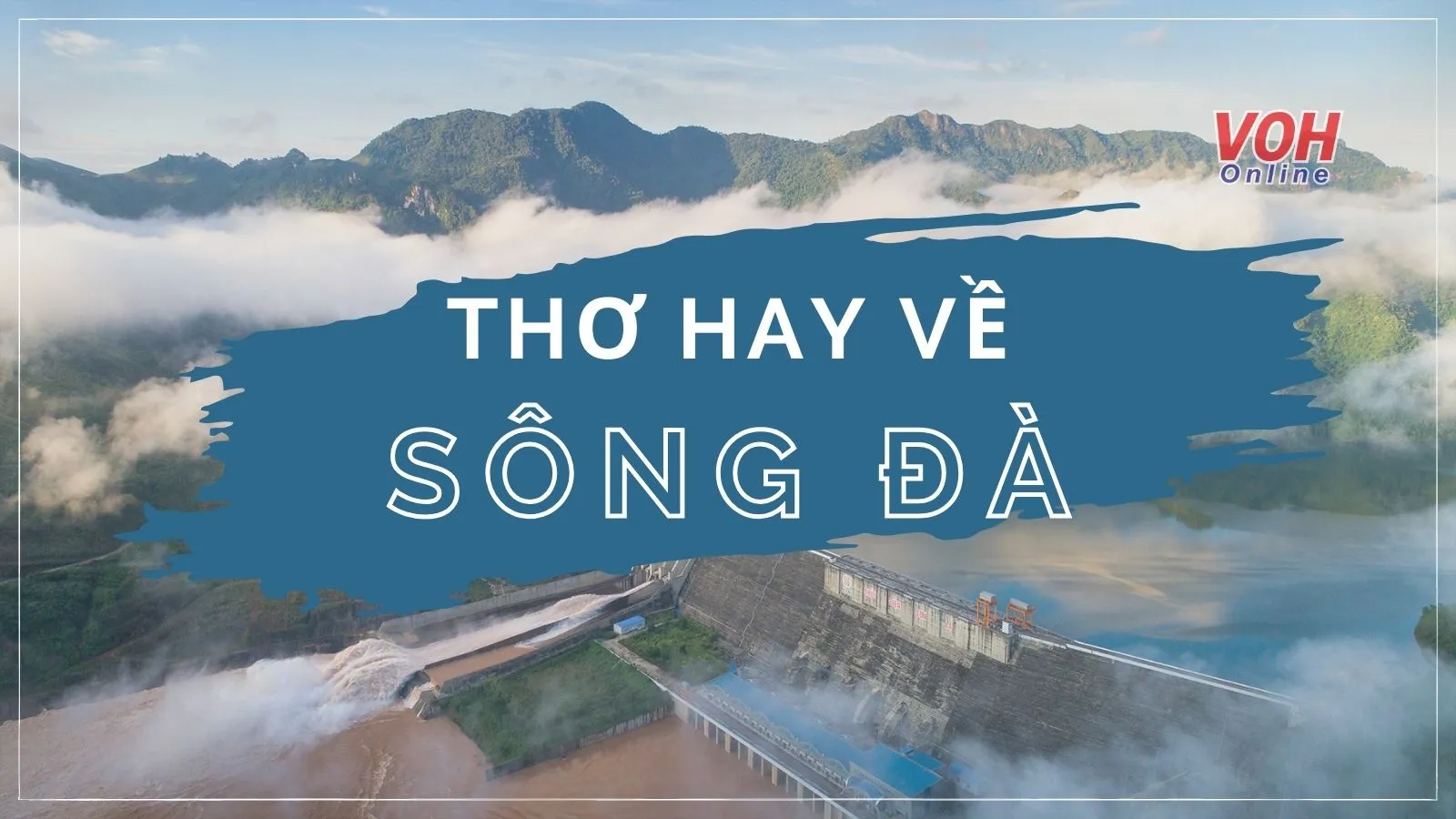 21 bài thơ về sông Đà đẹp hùng vĩ, thơ mộng