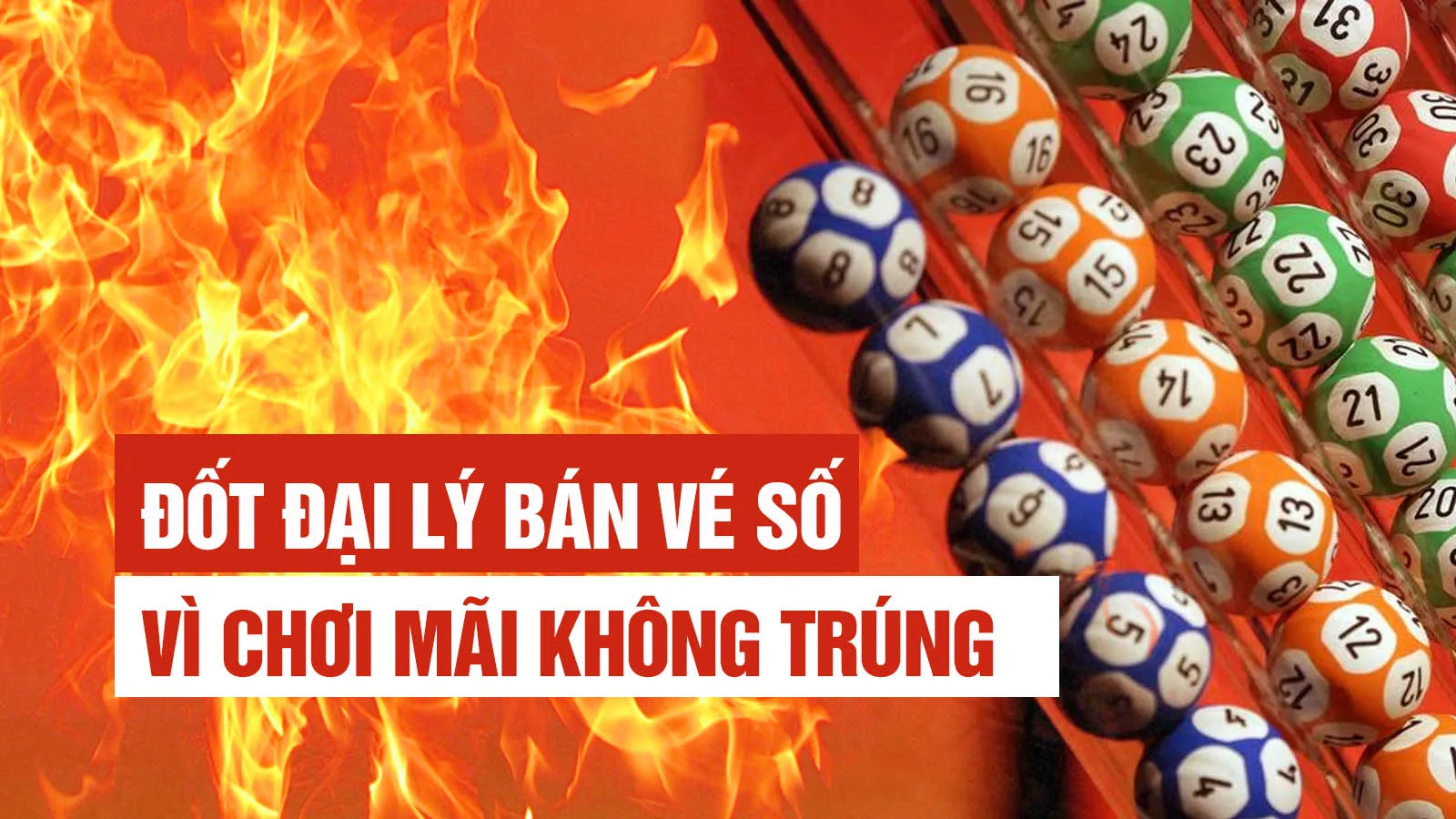 Đốt luôn đại lý bán vé số vì chơi mãi không trúng