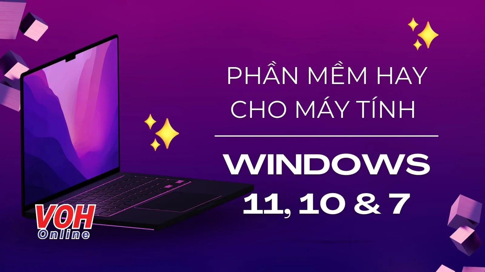 TOP 13+ phần mềm hay cho máy tính Windows 11, 10 và 7