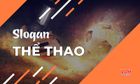 Tổng hợp slogan thể thao ấn tượng “chất phát ngất”