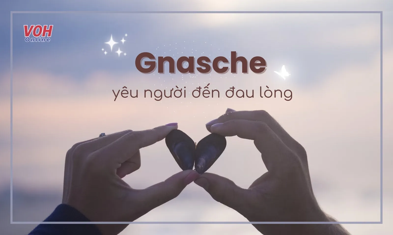 Gnasche là gì? Giải mã thuật ngữ tình yêu đẹp đến đau lòng