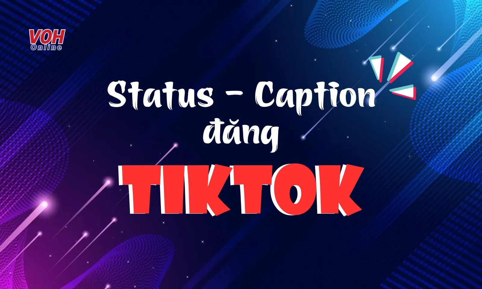 100 stt đăng TikTok “triệu tim”, cap TikTok hay lên xu hướng