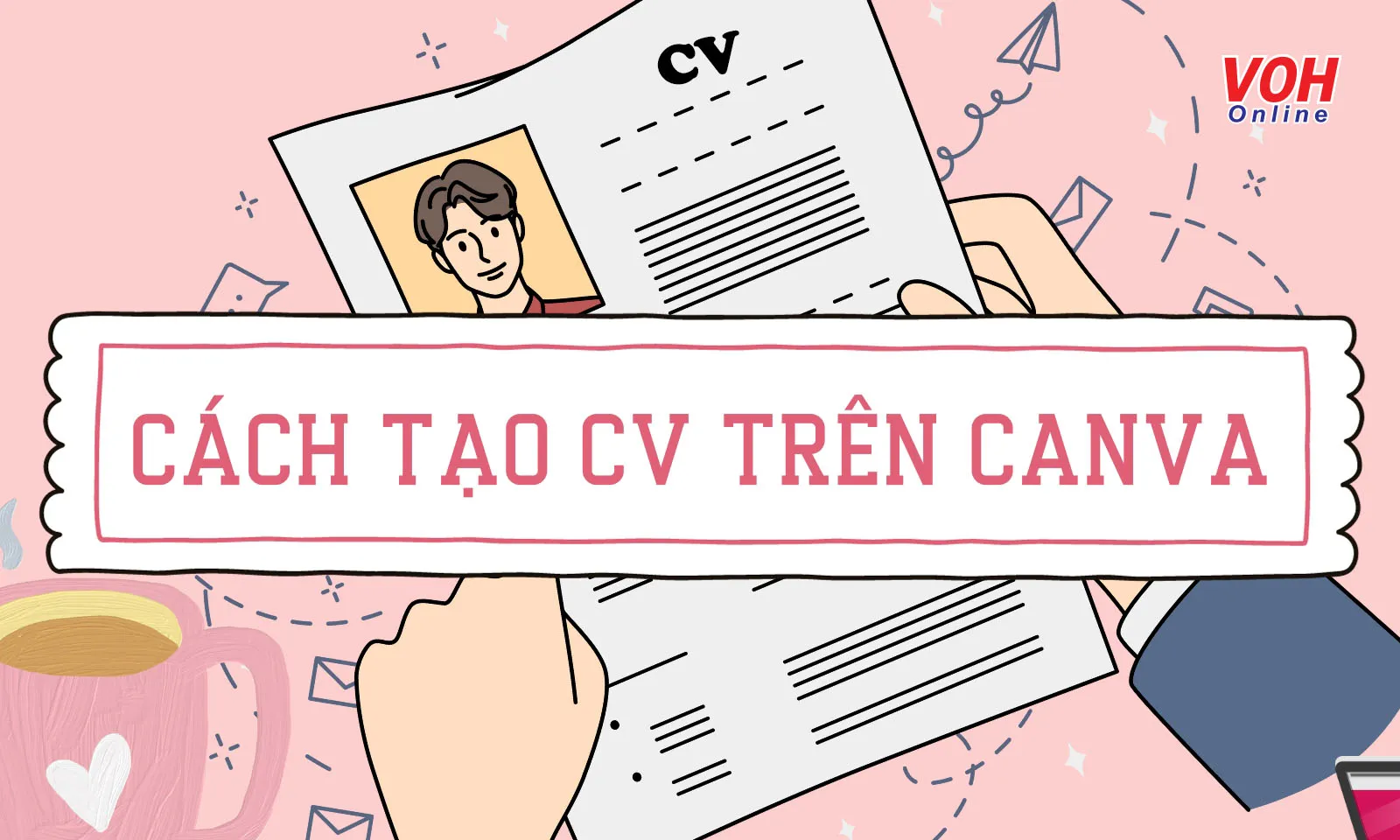 Cách tạo CV trên Canva đơn giản, chuyên nghiệp