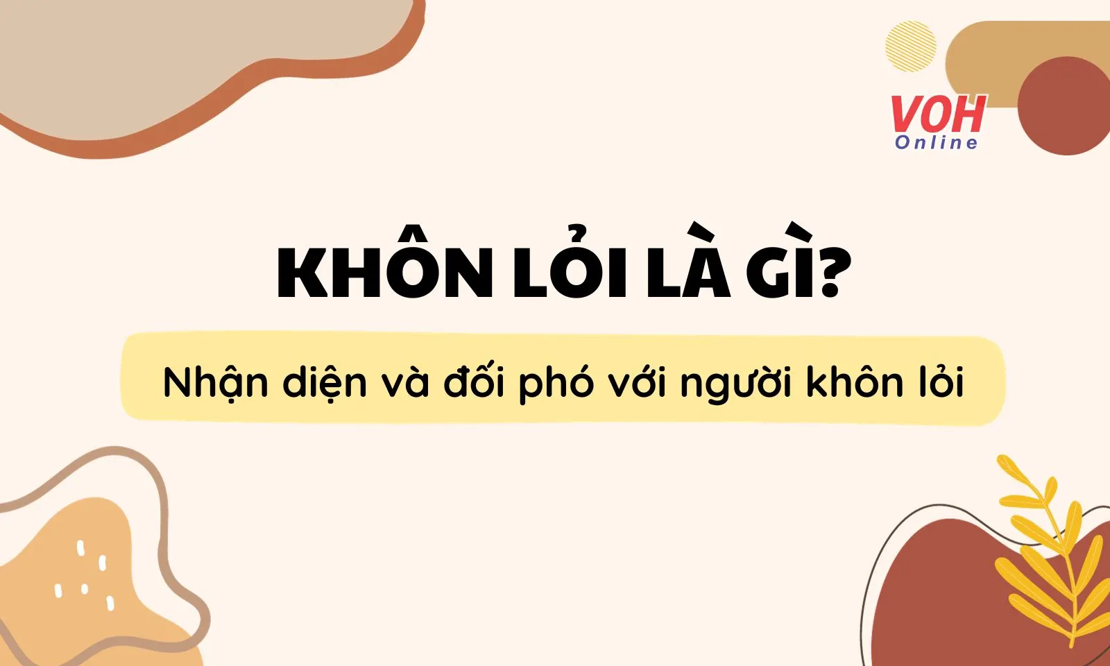 Khôn lỏi là gì? Nhận biết và ứng xử với người khôn lỏi thế nào?