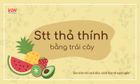 Tuyển tập stt thả thính bằng trái cây đốn ngã trái tim crush