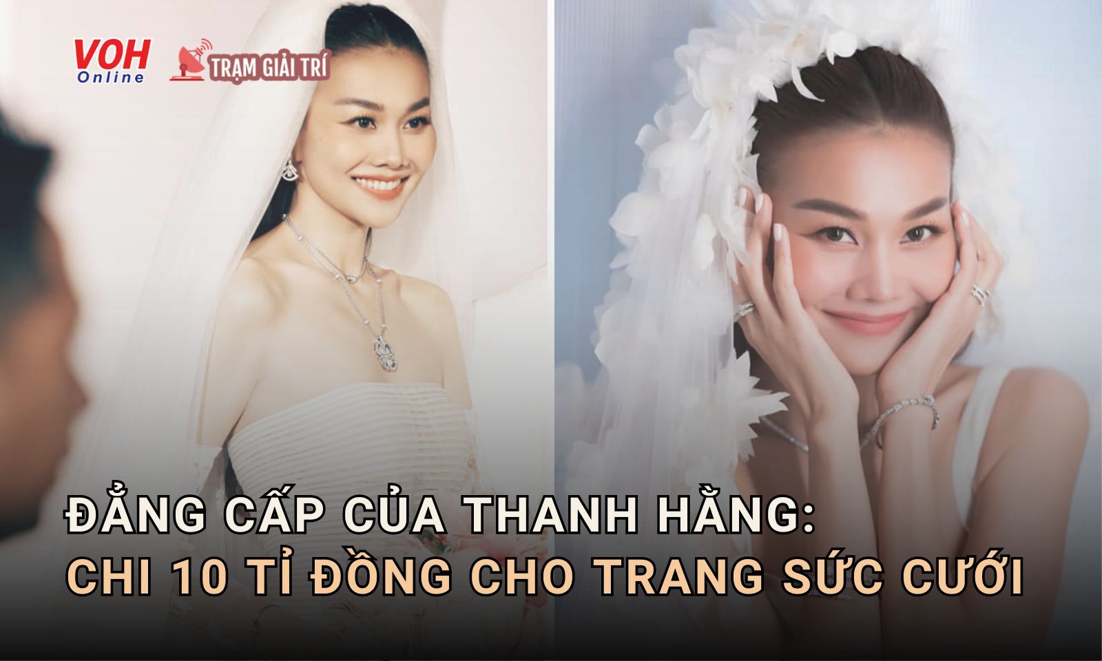 Trang sức cưới của Thanh Hằng: giá trị lên tới 10 tỉ đồng