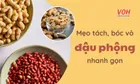 Cách tách vỏ, bóc vỏ đậu phộng vừa nhanh vừa sạch