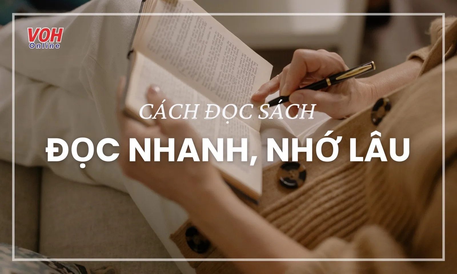 Mách bạn cách đọc sách nhanh và nhớ lâu hiệu quả nhất