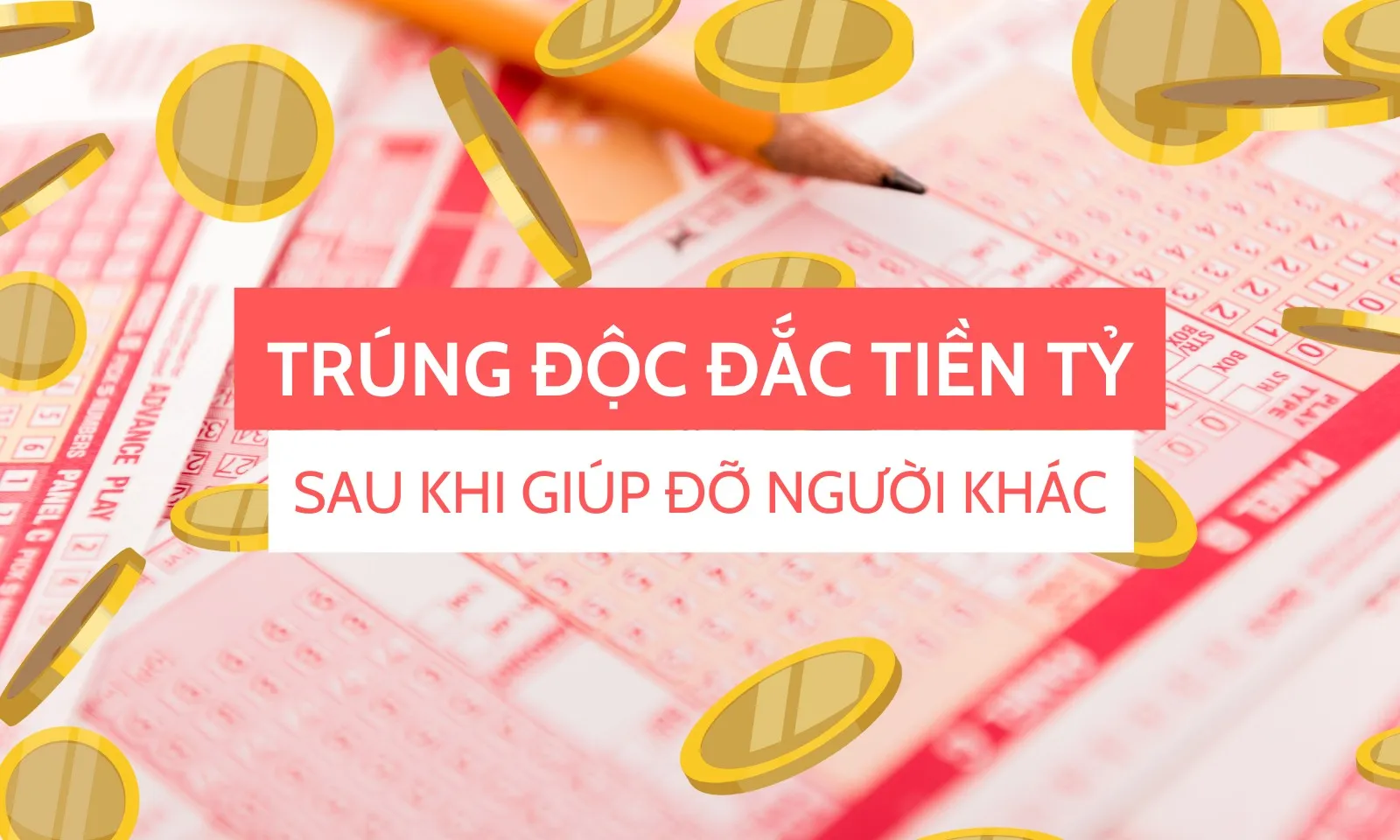 Trúng độc đắc tiền tỷ sau khi làm việc tốt