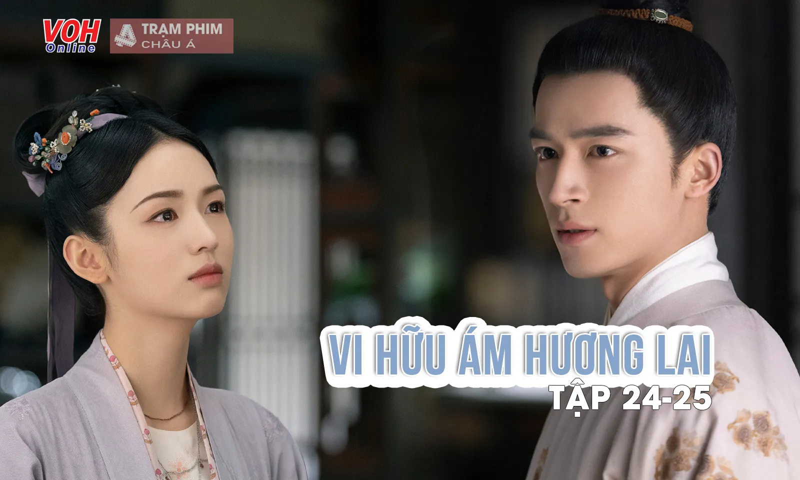 Vi Hữu Ám Hương Lai tập 24-25: Hoa Thiển chỉ có cơ hội nhận ra sai lầm