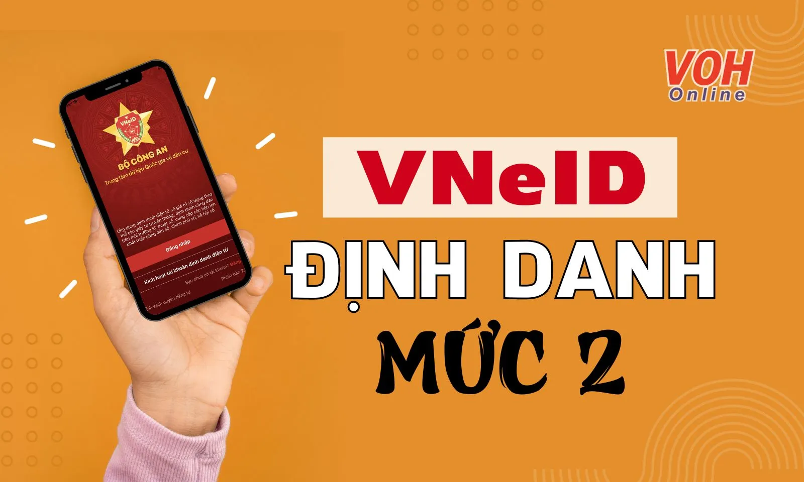 VNeID định danh mức 2 là gì? Không đăng ký có sao không?