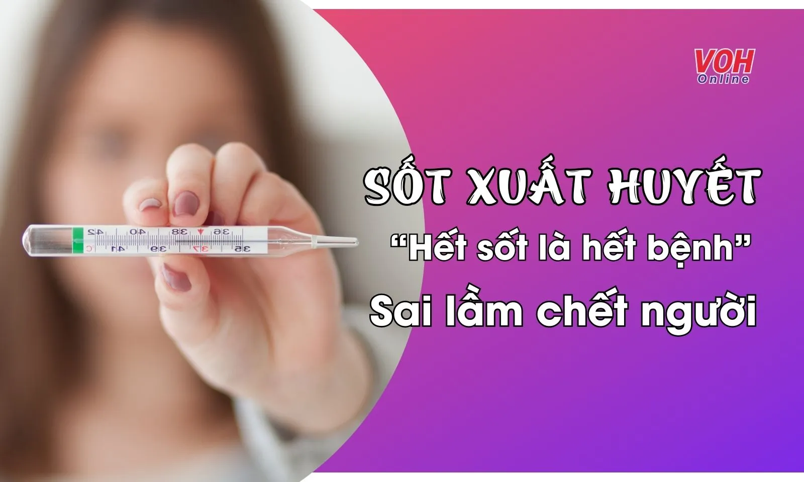 “Hết sốt là hết bệnh”: Sai lầm chết người của bệnh sốt xuất huyết