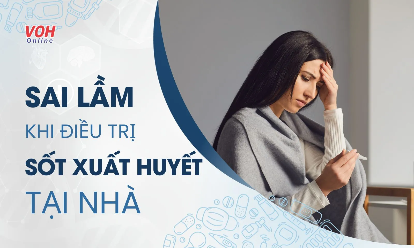 Điều trị sốt xuất huyết tại nhà và những sai lầm thường gặp