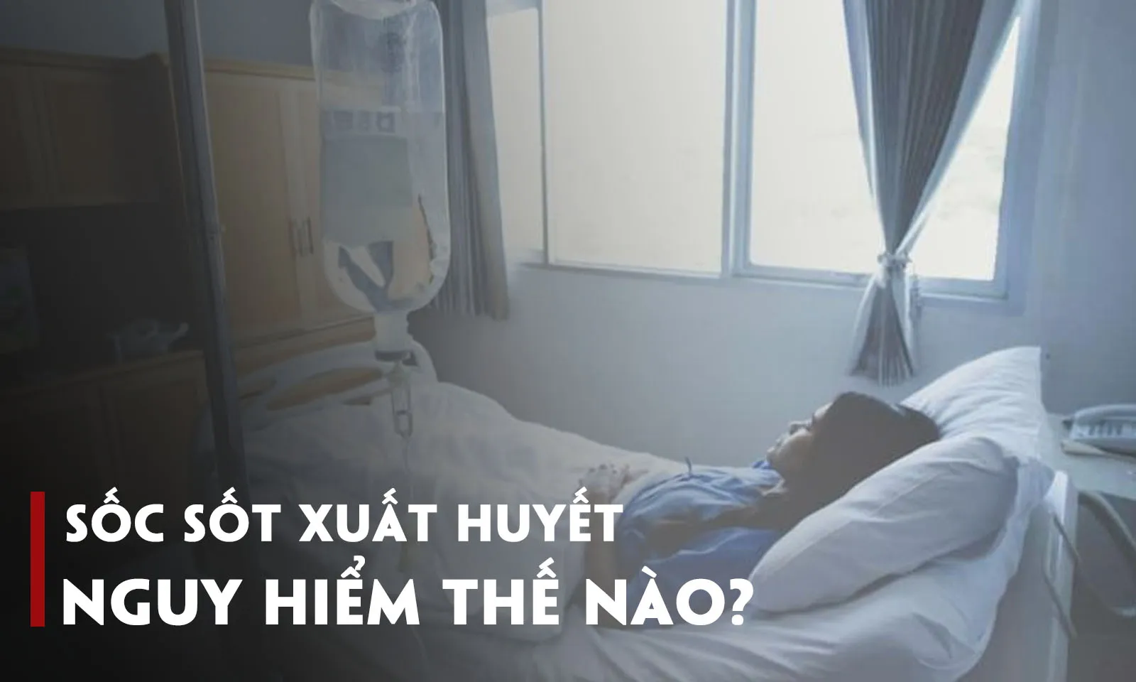 Sốc trong sốt xuất huyết nguy hiểm thế nào, làm sao nhận biết?