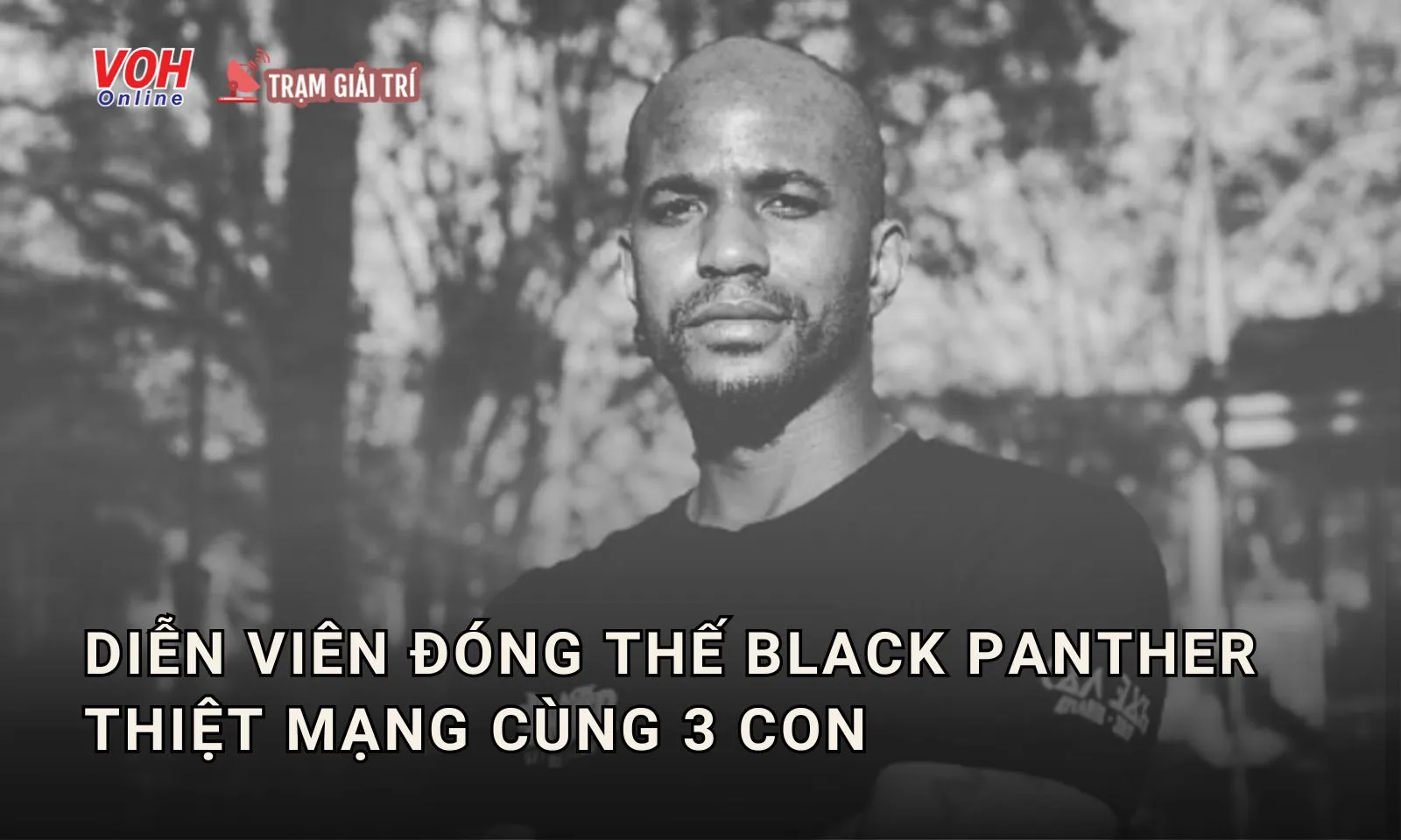 Diễn viên đóng thế Black Panther thiệt mạng cùng 3 con