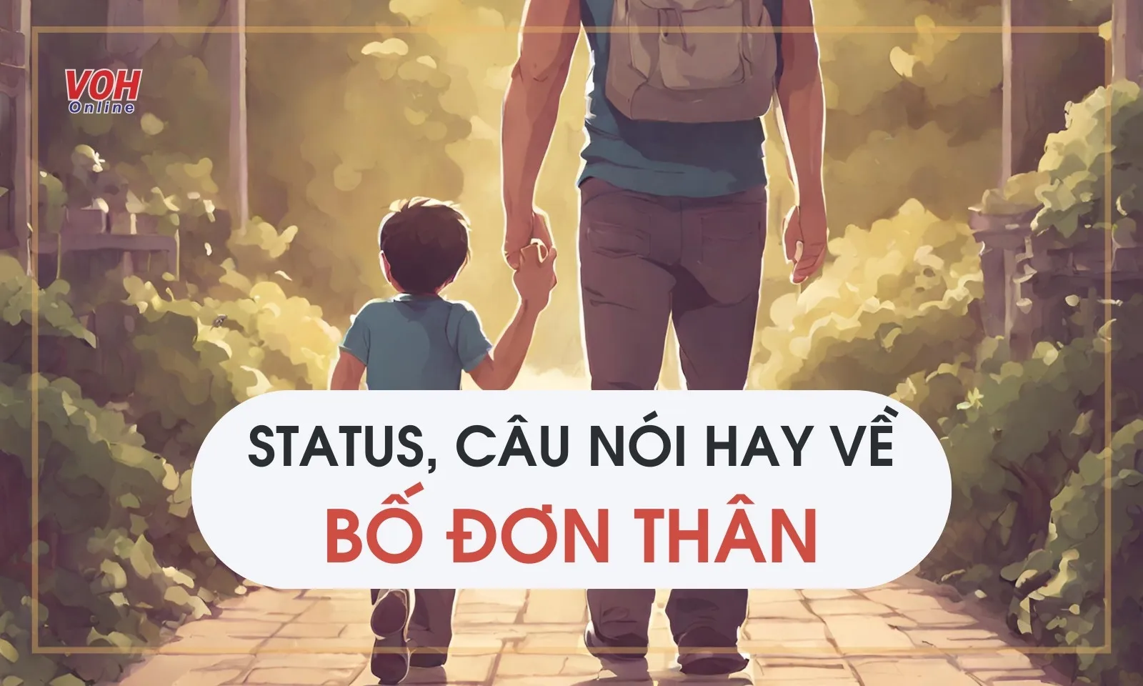 45+ stt bố đơn thân, câu nói về bố đơn thân chạm trái tim