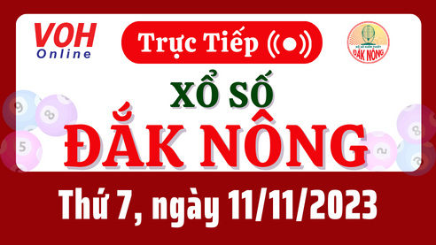 XSDNO 11/11 - Kết quả xổ số Đắk Nông hôm nay thứ 7 ngày 11/11/2023