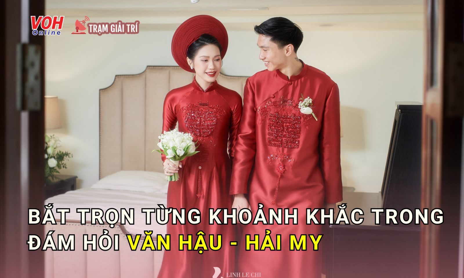 Bắt trọn từng khoảnh khắc trong đám hỏi của Doãn Hải My - Đoàn Văn Hậu