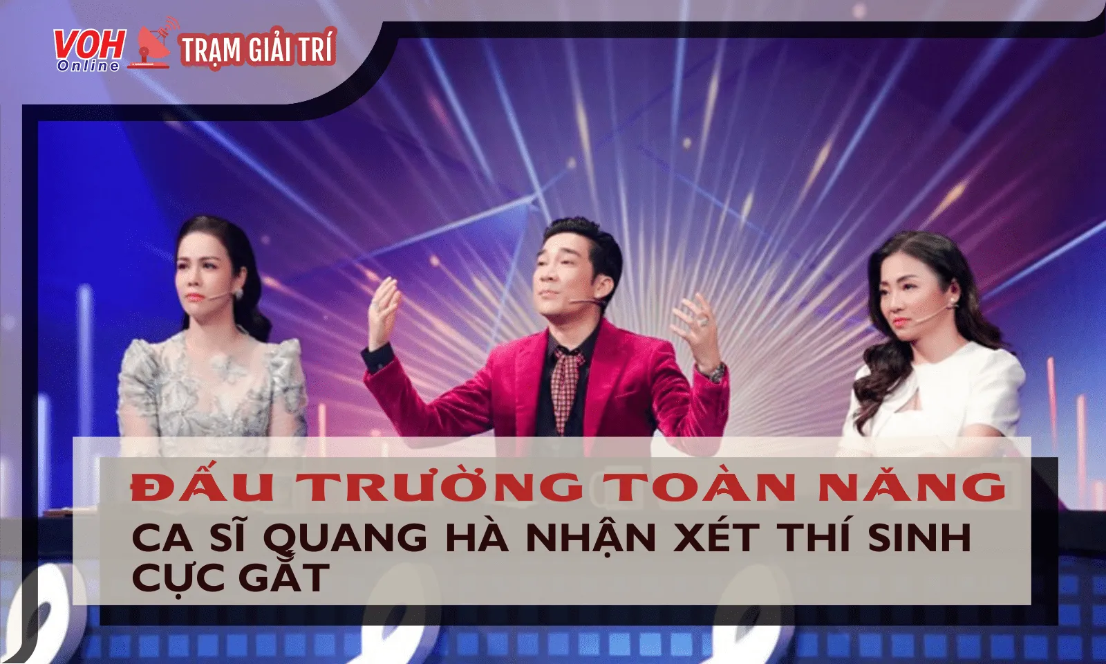 Quang Hà phê bình khắt khe thí sinh Đấu Trường Toàn Năng