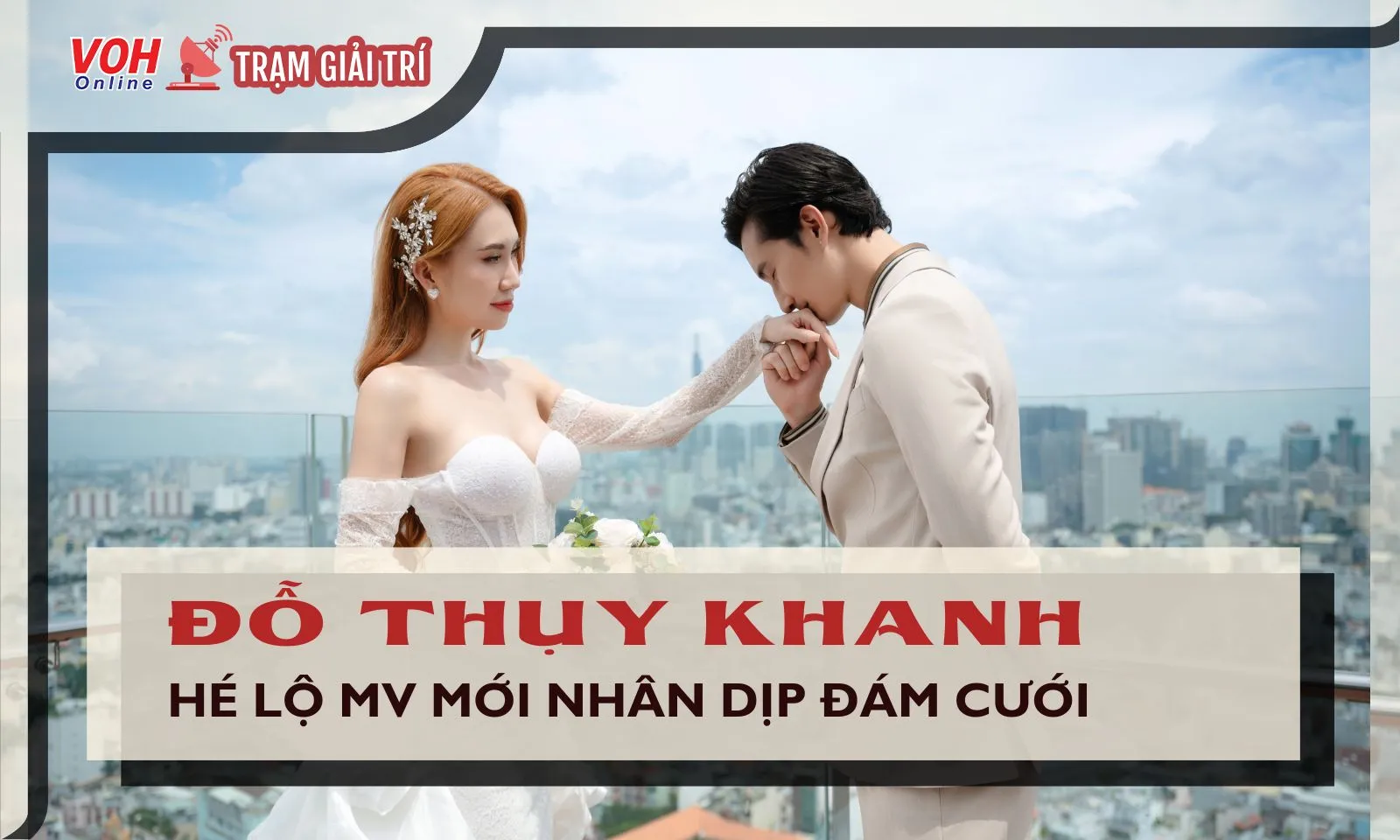 Đỗ Thụy Khanh hé lộ MV nóng hổi nhân dịp đám cưới