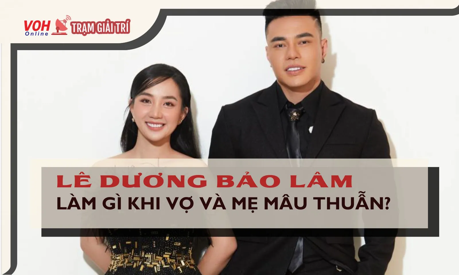 Hành động gây chú ý của Lê Dương bảo Lâm khi vợ mâu thuẫn với mẹ chồng