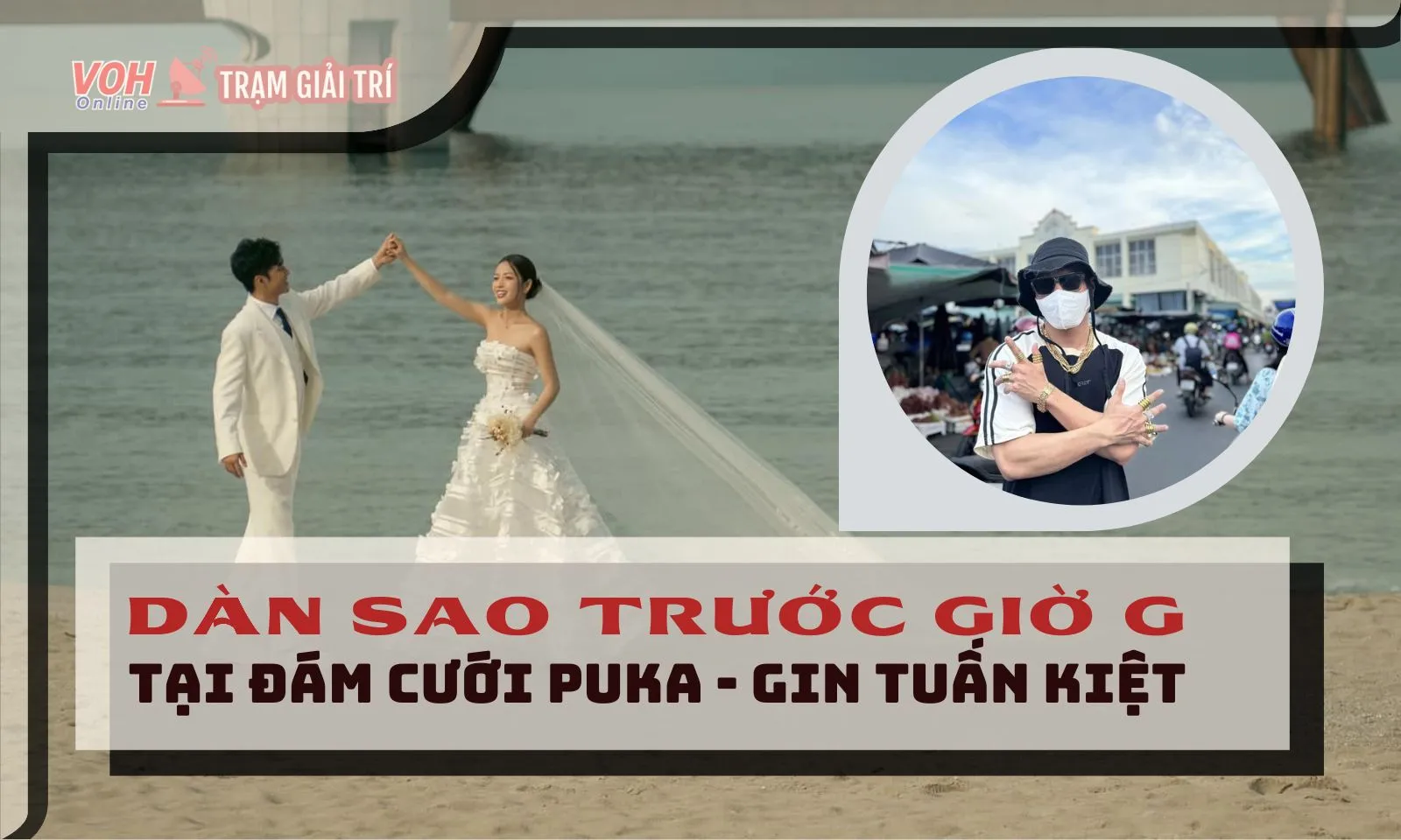 Sao Việt rộn ràng về Đồng Tháp ăn cưới Puka - Gin Tuấn Kiệt