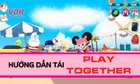 Hướng dẫn cách tải Play Together trên điện thoại và máy tính