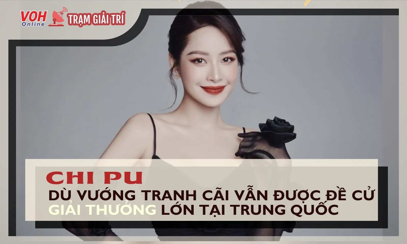 Chi Pu được đề cử giải thưởng lớn tại Trung Quốc dù vướng tranh cãi hát nhép