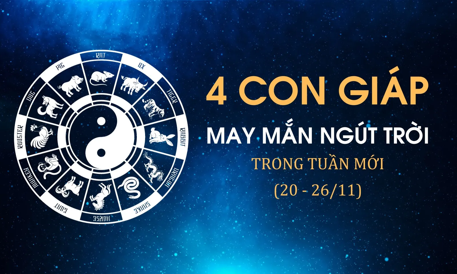 4 con giáp may mắn ngút trời trong tuần mới (từ 20 - 26/11)